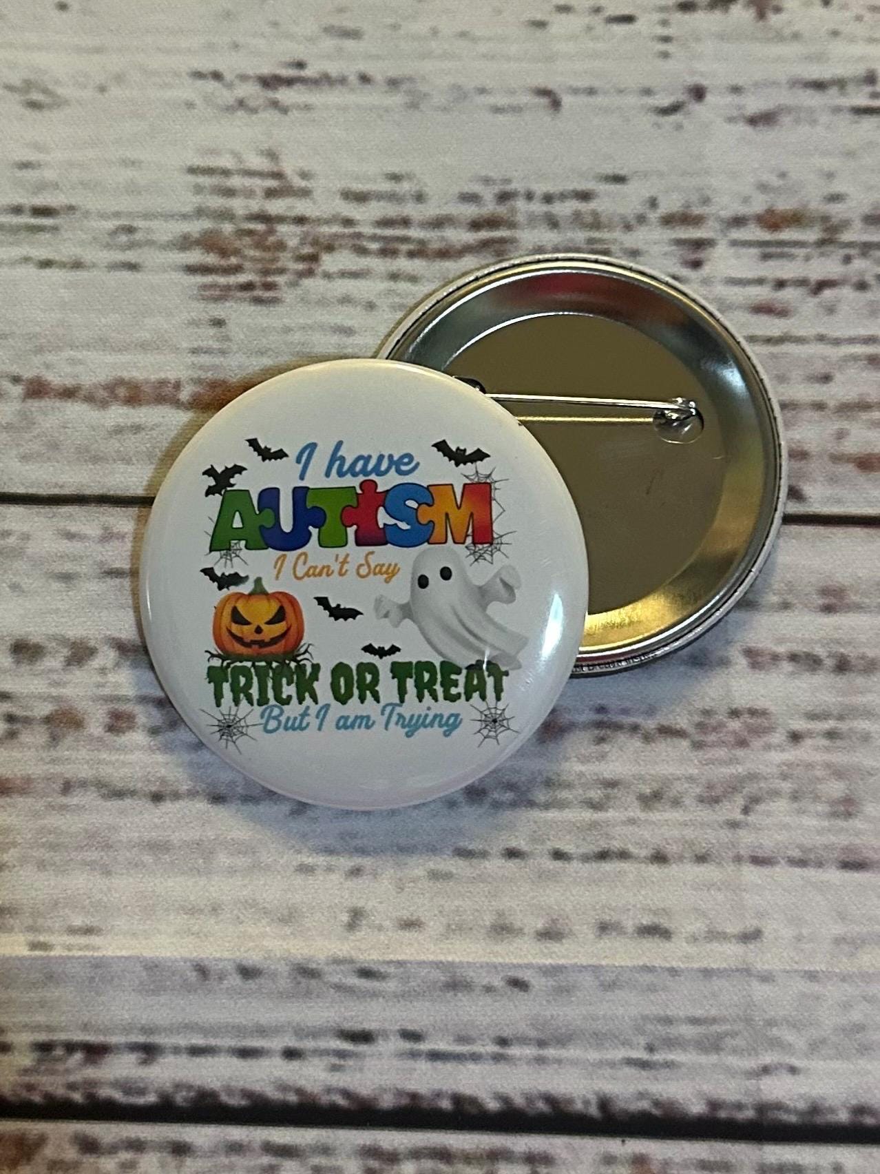 Autism Pinback Button, Autism Alert ID Tag, Autism Awareness, Autism Button Badge , trick or treat , I have Autism, Halloween Autism,